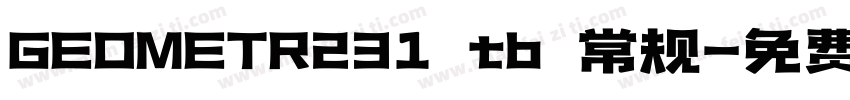 GEOMETR231 tb 常规字体转换
